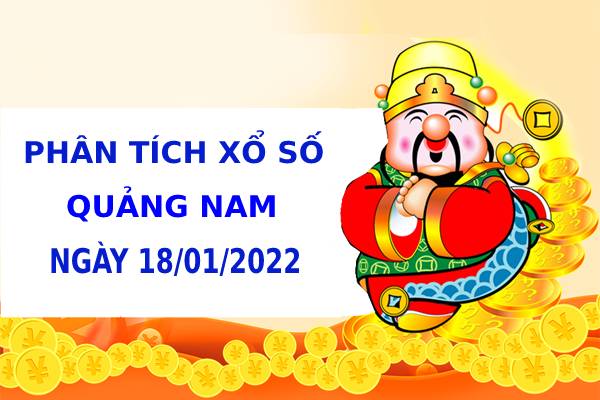 Phân tích xổ số Quảng Nam 18/1/2021 thứ 3 hôm nay chuẩn xác