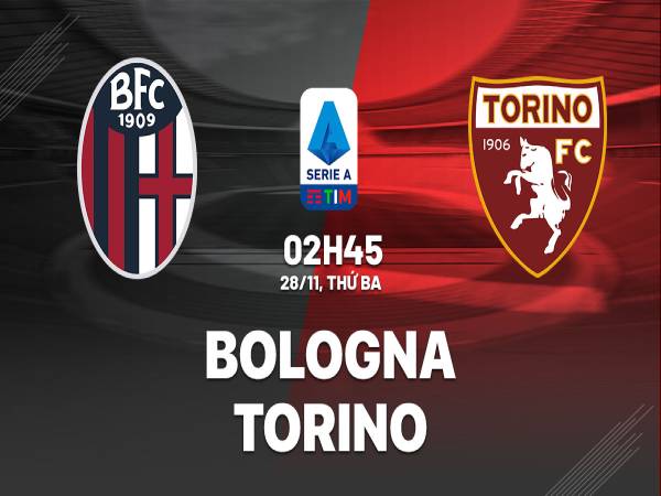 Soi kèo bóng đá Bologna vs Torino 2h45 ngày 28/11