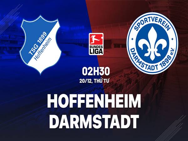 Nhận định Hoffenheim vs Darmstadt, 02h30 ngày 20/12