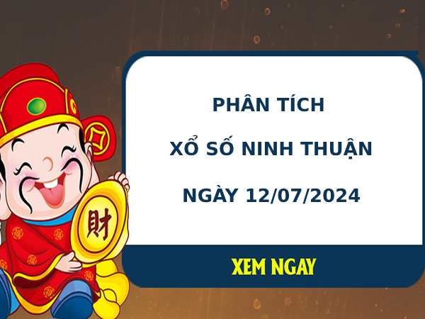 Phân tích xổ số Ninh Thuận 12/7/2024 thứ 6 chuẩn xác