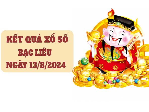 Thống kê KQXS Bạc Liêu ngày 13/8/2024 thứ 3