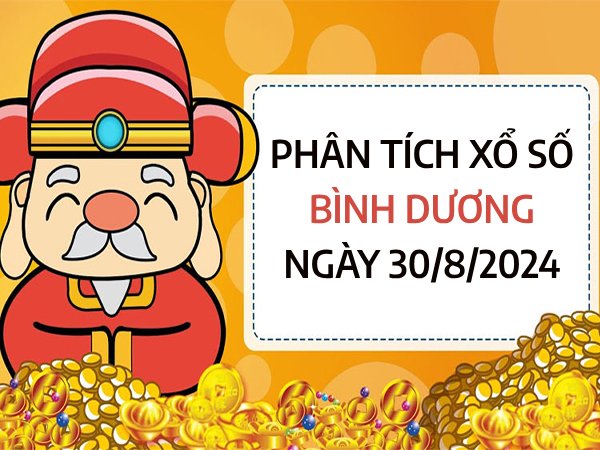 Phân tích xổ số Bình Dương ngày 30/8/2024 chọn số vượng phát