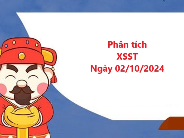 Phân tích XSST 2/10/2024 miễn phí 100% từ chuyên gia