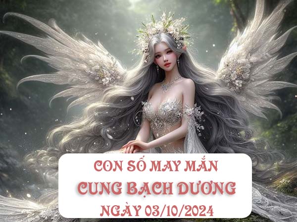 Đi tìm con số may mắn cung Bạch Dương ngày 3/10/2024