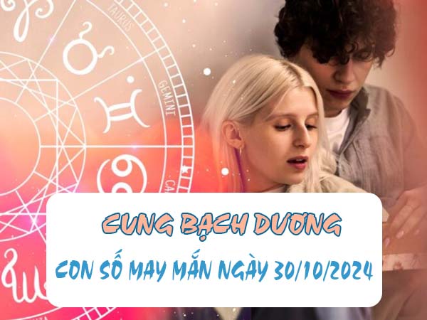 Đâu là con số may mắn cung Bạch Dương ngày 30/10/2024