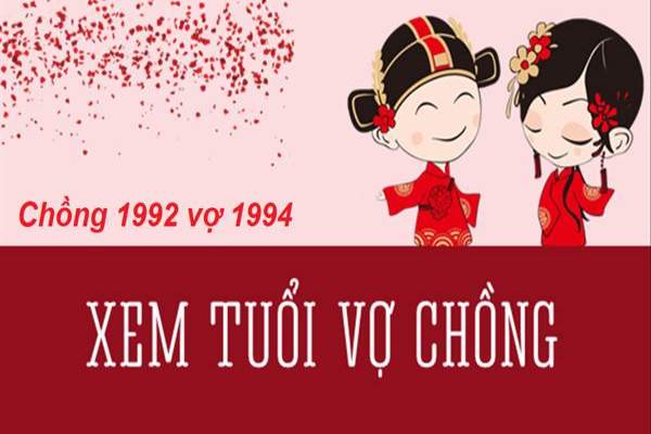 Tuổi chồng 1992 vợ 1994 có tương hợp không?