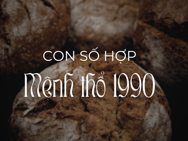 Đi tìm con số hợp mệnh thổ 1990 thu hút vận may về nhà