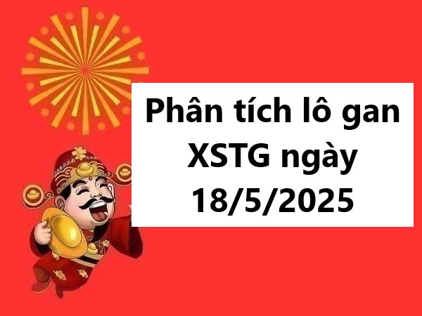 Phân tích lô gan kết quả Tiền Giang ngày 18/5/2025