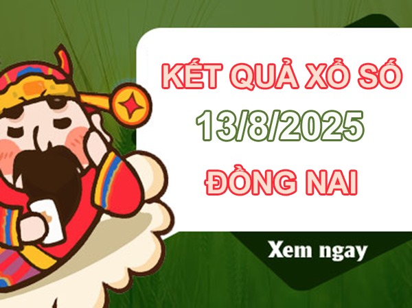 Phân tích KQXS Đồng Nai 13/8/2025 chi tiết nhất