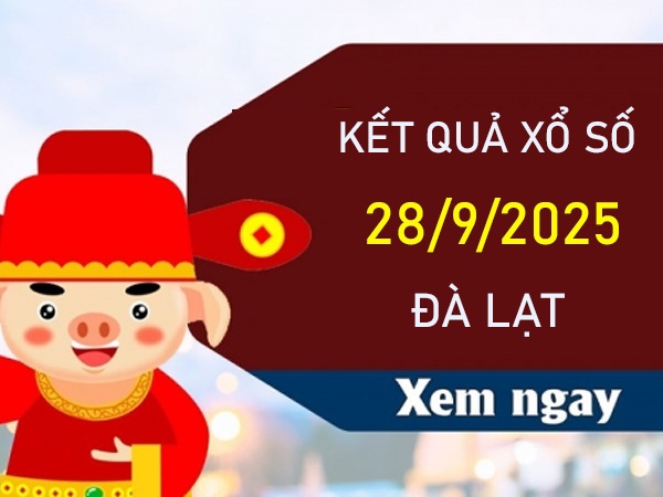 Phân tích xổ số Đà Lạt ngày 28/9/2025 chủ nhật
