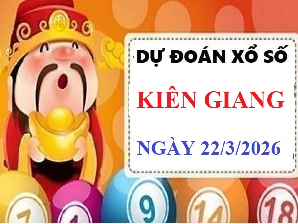 Dự đoán XSKG ngày 22/3/2026 hôm nay Chủ Nhật miễn phí