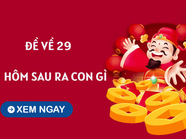 Tham khảo thống kê đề về 29 hôm sau về con gì trúng số?