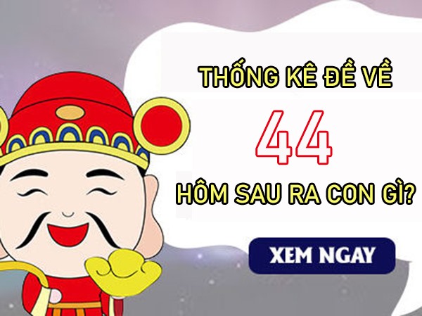 Khi đề về 44 hôm sau về con gì, ra con lô gì trúng to?