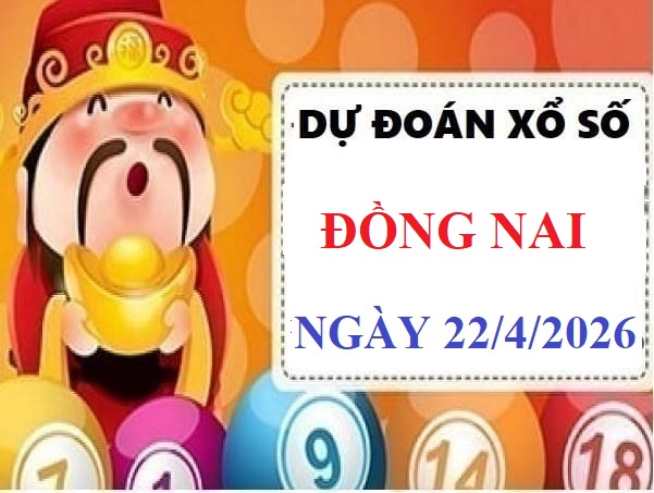 Dự đoán XSDN ngày 22/4/2026 thứ 4 hôm nay siêu Vip