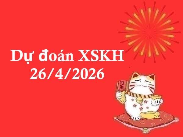 Dự đoán XSKH 26/4/2026 – Dự đoán Khánh Hòa chủ nhật tần tài