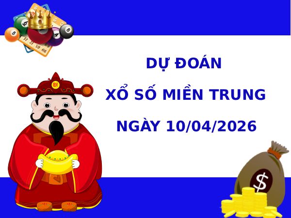 Dự đoán XSMT ngày 10 tháng 4 năm 2026 thứ 6 thần tài
