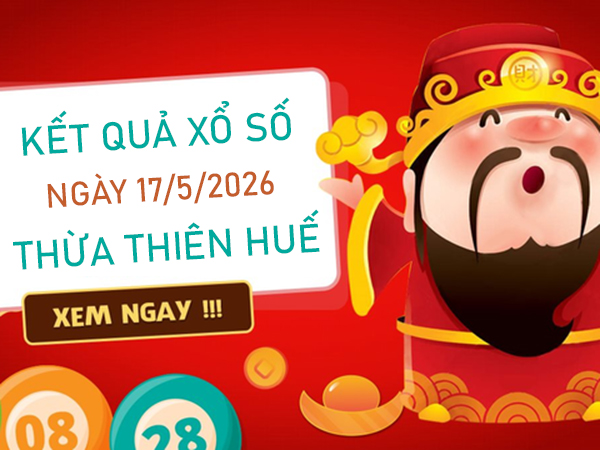 Tham khảo soi cầu TTH ngày 17/5/2026 chủ nhật chính xác 100