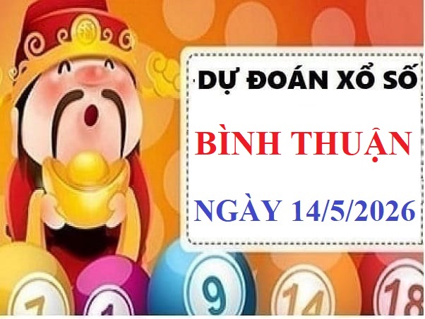 Dự đoán XSBTH ngày 14/5/2026 thứ 5 hôm nay siêu Vip
