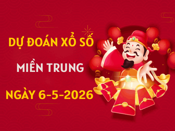 Dự đoán XSMT 6/5/2026 – Soi cầu Miền Trung thứ 4 miễn phí