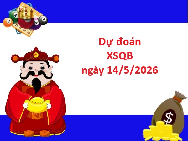 Dự đoán XSQB 14/5/2026 thứ 5 – Tham khảo xổ số Quảng Bình ngày 14 tháng 5