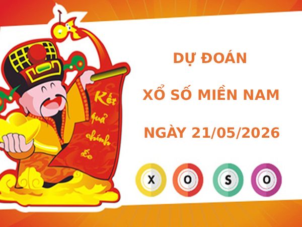 Dự đoán XSMN ngày 21 tháng 5 năm 2026 thứ 5 thần tài